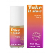 Пролонгирующий гель для мужчин Take It Slow - 30 мл. - Love to Love - купить с доставкой в Твери