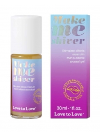 Возбуждающий гель для пениса Make Me Shiver - 30 мл. - Love to Love - купить с доставкой в Твери